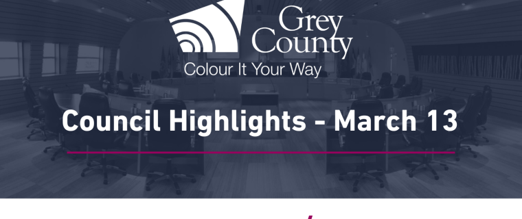 March 13 Grey County Council Highlights